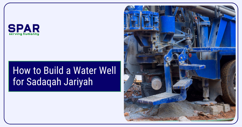 How to Build a Water Well for Sadaqah Jariyah
