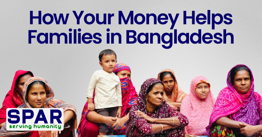 How Your Money Helps Families in Bangladesh?
